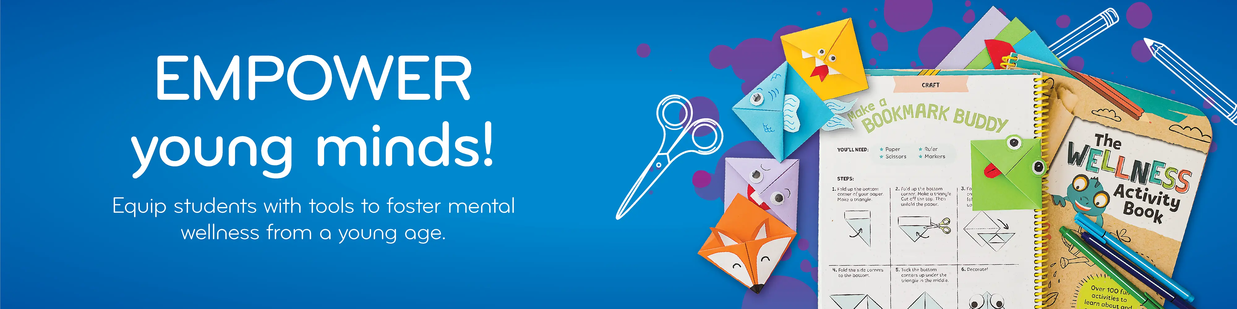 EMPOWER young minds! Equip students with tools to foster mental wellness from a young age.